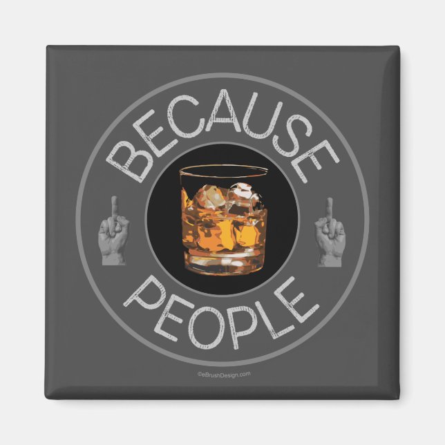 Weil Leute (Whiskey) Magnet (Vorne)