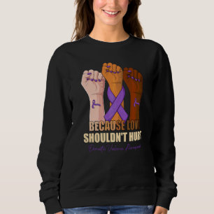 Weil Liebe keinen Schmerz bedeuten sollte Häuslich Sweatshirt