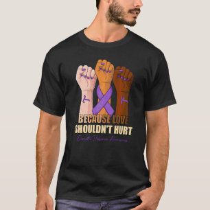 Weil Liebe keinen Schmerz bedeuten sollte Häuslich T-Shirt