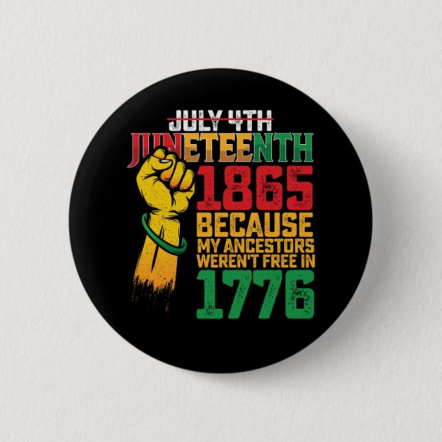 Weil meine Vorfahren im 4. Juli 1776 nicht frei wa Button (Vorderseite)
