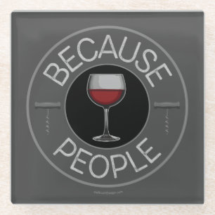 Weil Menschen (Wein) Glass-Untersetzer Glasuntersetzer