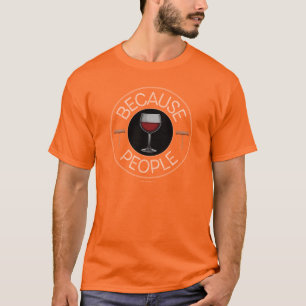 Weil Menschen (Wein) T - Shirt