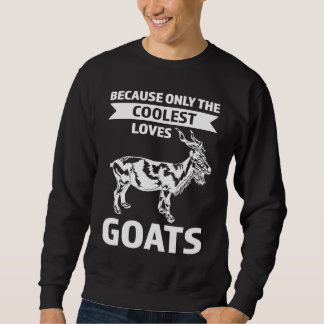 weil nur die Coolsten Ziegen Ziegen lieben Sweatshirt