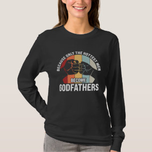 weil nur die heißesten Männer Patenonkel Gott werd T-Shirt