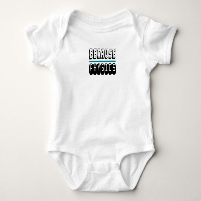 Weil PHYSICS Science Geek Nerd Funny Sarcastic. Baby Strampler (Vorderseite)