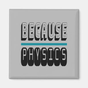 Weil PHYSICS Science Geek Nerd Funny Sarcastic. Magnet