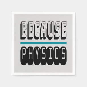Weil PHYSICS Science Geek Nerd Funny Sarcastic. Serviette