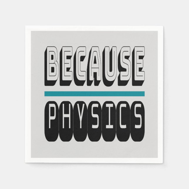 Weil PHYSICS Science Geek Nerd Funny Sarcastic. Serviette (Vorderseite)