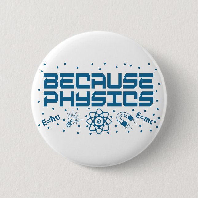 Weil Physik lustig ist Button (Vorderseite)
