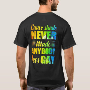 Weil Schatten jemanden weniger schwul gemacht hat T-Shirt