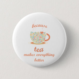Weil Tee alles besser macht Button