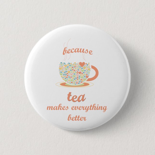 Weil Tee alles besser macht Button (Vorderseite)