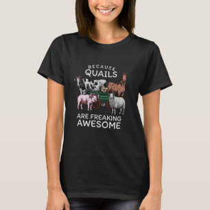 Weil Wachteln unglaublich tolle Vogelliebhaber sin T-Shirt