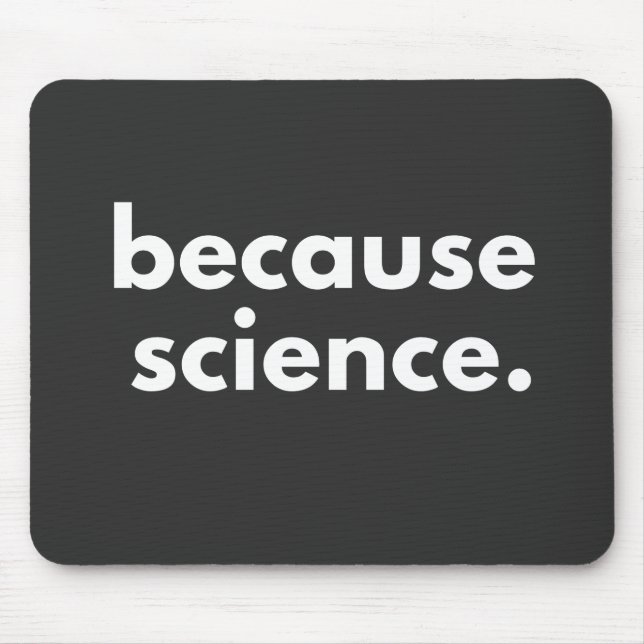 Weil Wissenschaft Mousepad (Vorne)