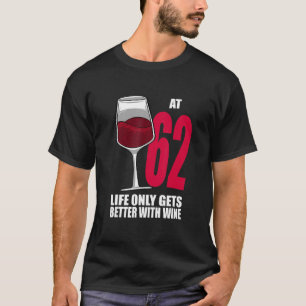 Wein 62 Jahre alt nur besserer Wein T-Shirt