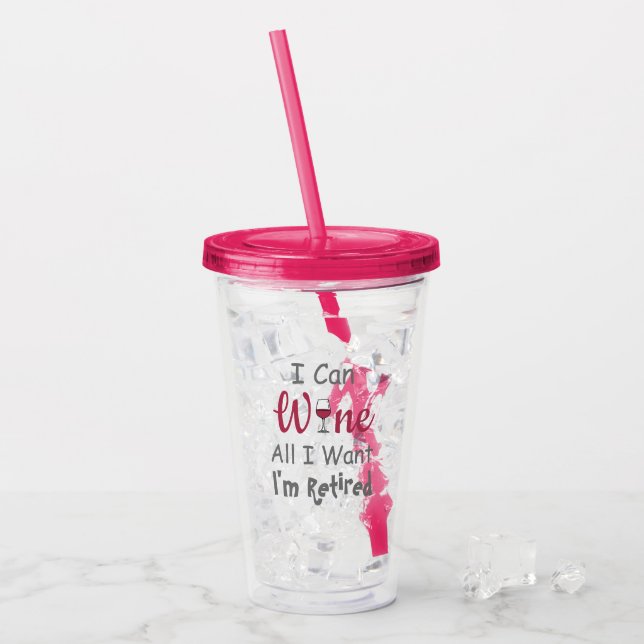 Wein Alles, was ich Woll Rente Acryltrinkbecher (Vorderseite Ice)
