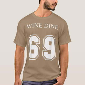 Wein Dine 69 (Vorderseite und Rückseite) Spaß - mo T-Shirt