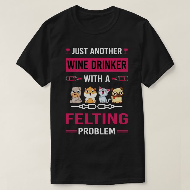 Wein Drinker Felting Felt Felter T-Shirt (Design vorne)