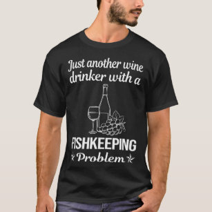 Wein Drinker Fischzucht Fischfang Behaltend Fisch T-Shirt