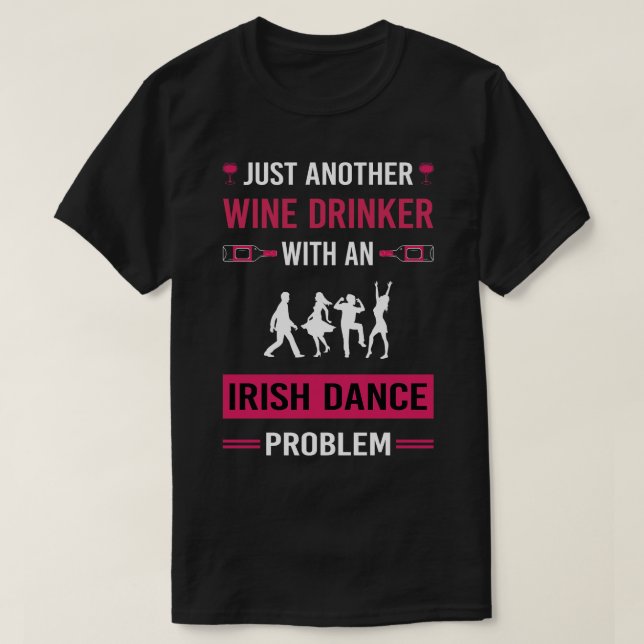 Wein Drinker Irish Dance Tanztänzer T-Shirt (Design vorne)