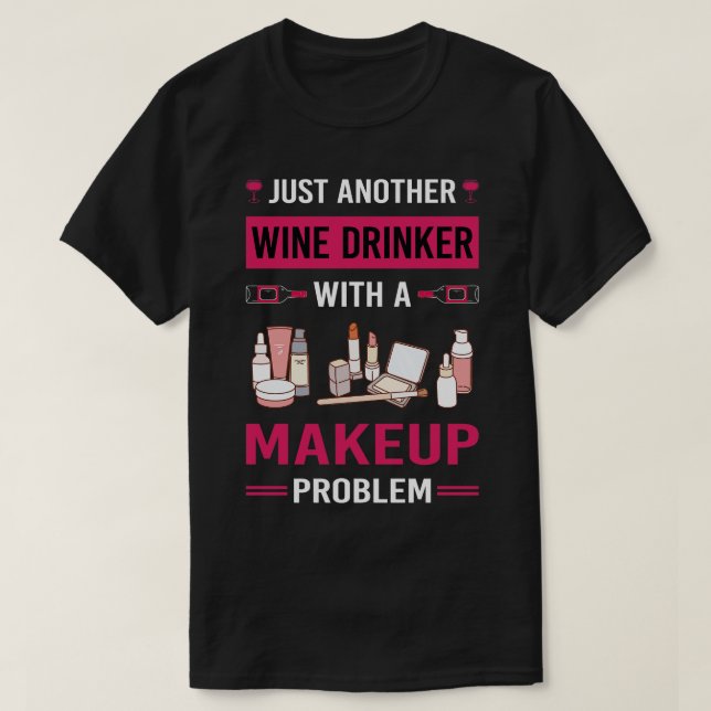 Wein Drinker Makeup T-Shirt (Design vorne)