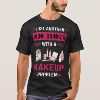 Wein Drinker Makeup T-Shirt