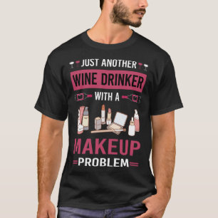 Wein Drinker Makeup T-Shirt