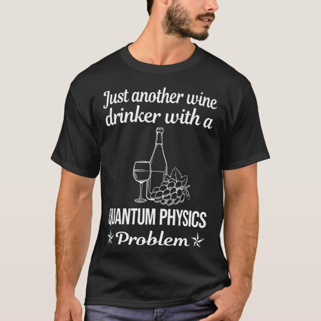 Wein Drinker Quantenphysik T-Shirt (Vorderseite)
