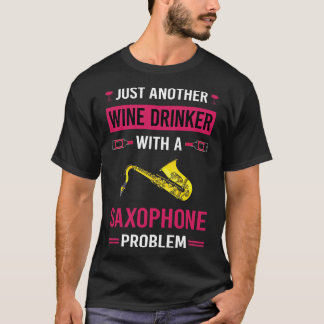Wein Drinker Saxophon Saxophonist T-Shirt