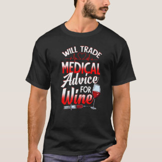 Wein Drinker tauscht medizinische Beratung für Wei T-Shirt