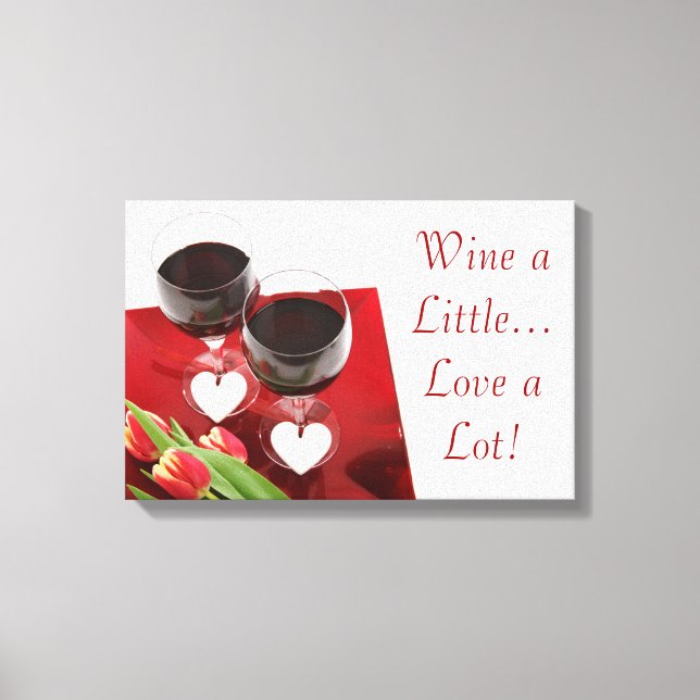 Wein ein bisschen...Liebe eine Menge! Leinwand (Vorderseite)