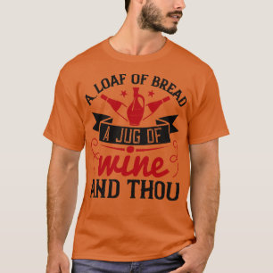 Wein Ein Laib Brot Ein Krug Wein T-Shirt