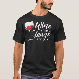 Wein Ein wenig lachen Ein gutes Stück Wein trinken T-Shirt