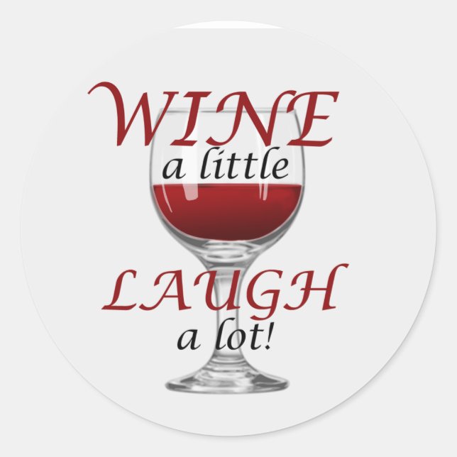 Wein ein wenig lachen ein viel Aufkleber (Vorderseite)