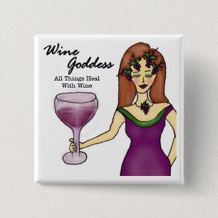 Wein-Göttin, ", das alle Sachen heilen… " Button