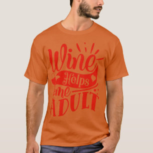 Wein hilft Erwachsenen Geschenk für Weinliebhaber T-Shirt