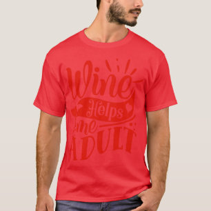 Wein hilft Erwachsenen Geschenk für Weinliebhaber T-Shirt