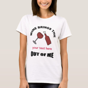 Wein holt dem Ihrem Text hier aus mir heraus T - T-Shirt