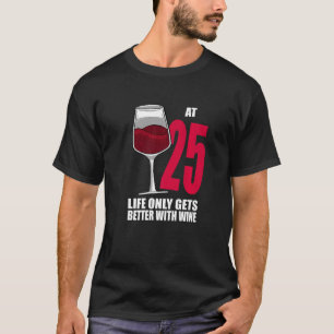 Wein im Alter von 25 Jahren verbessert Wein T-Shirt