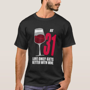 Wein im Alter von 31 Jahren wird nur zu einem bess T-Shirt