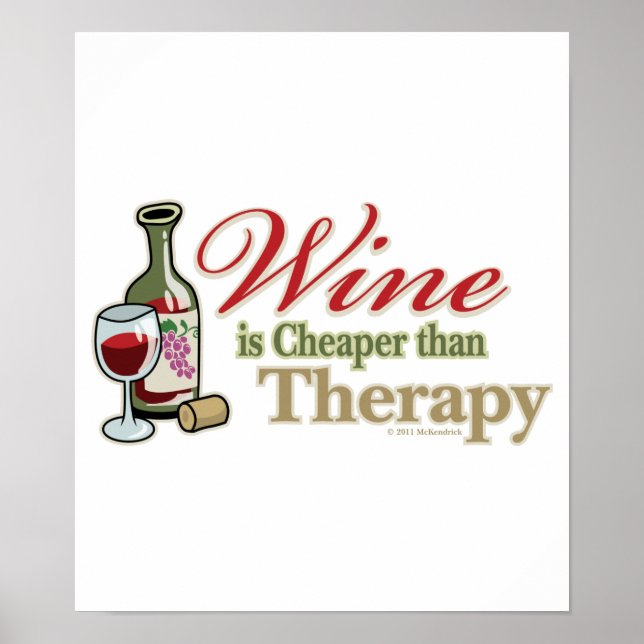 Wein ist billiger als die Therapie Poster (Vorne)
