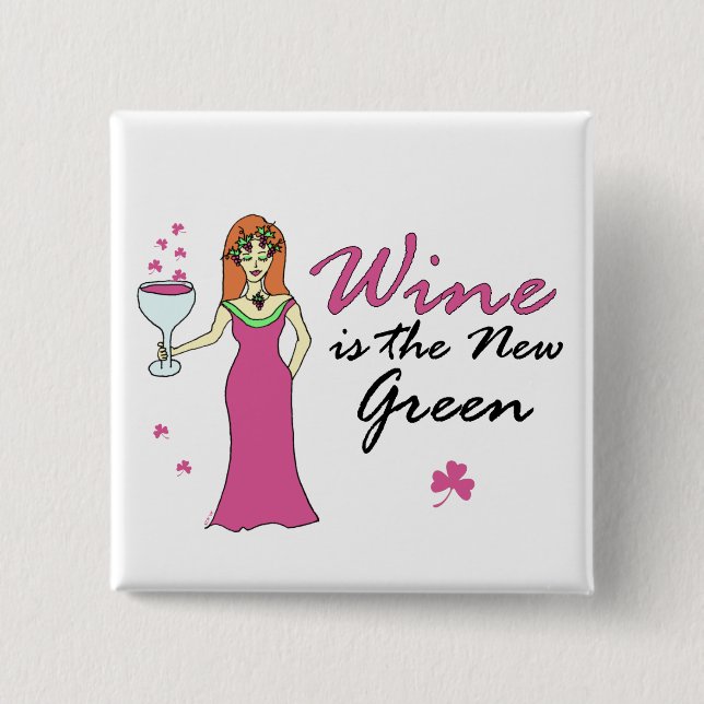 "Wein ist das neuen grünen" des St Patrick Button (Vorderseite)