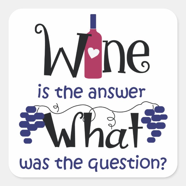 Wein ist die Antwort Quadratischer Aufkleber (Vorderseite)