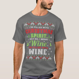 Wein ist gefüllt mit Weihnachtsschweiß T-Shirt