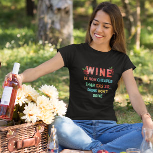 Wein ist jetzt billiger als Gas, also trinken Sie T-Shirt
