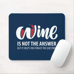 Wein ist nicht die Antwort Mousepad