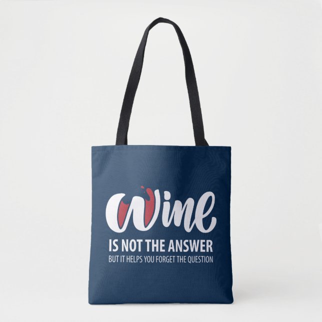 Wein ist nicht die Antwort Tasche (Vorderseite)