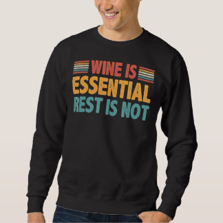 Wein ist unverzichtbare Erholung ist nicht Sweatshirt