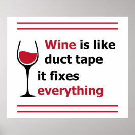 Wein ist wie Klebeband, es fixiert alles Poster