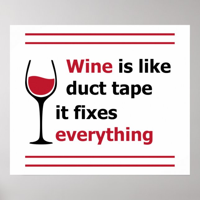 Wein ist wie Klebeband, es fixiert alles Poster (Vorne)